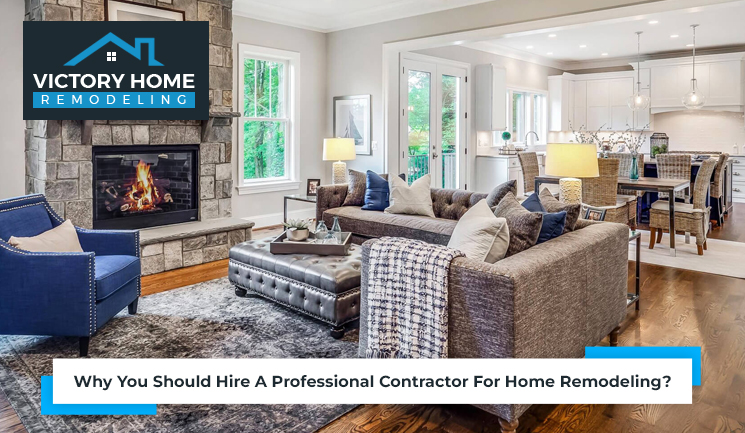 Why You Should Hire A Professional Contractor For Home Remodeling?