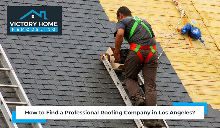 How to Find a Professional Roofing Company in Los Angeles?