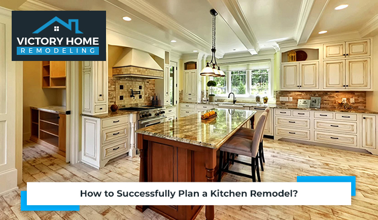 How to Successfully Plan a Kitchen Remodel?