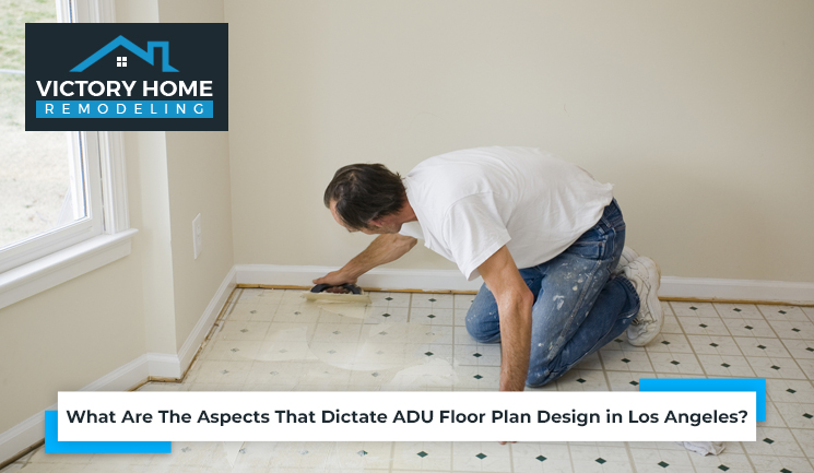 What Are The Aspects That Dictate ADU Floor Plan Design in Los Angeles?