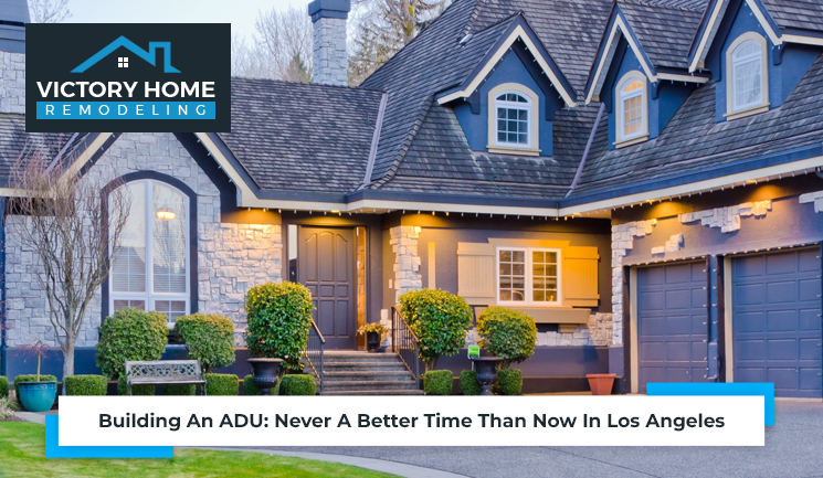 Building An ADU: Never A Better Time Than Now In Los Angeles