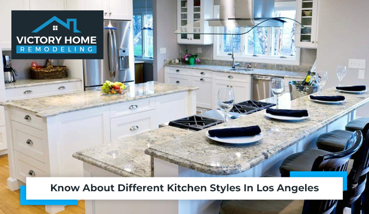 Know About Different Kitchen Styles In Los Angeles