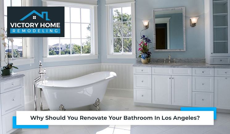Why Should You Renovate Your Bathroom In Los Angeles?